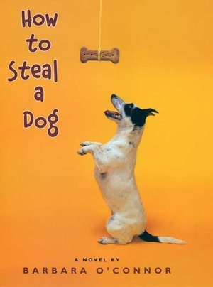 How To Steal A Dog by Barbara O'Connor