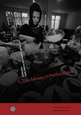 The Senses in Performance by Sally Banes