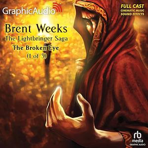 The Broken Eye (1 of 3) [Dramatized Adaptation] by Brent Weeks