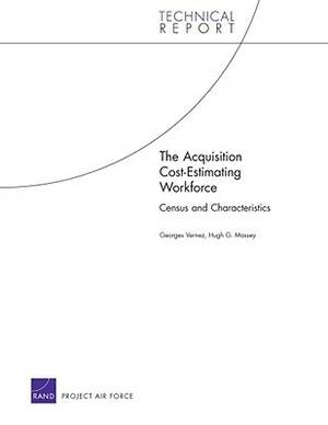 The Acquisition Cost-Estimating Workforce: Census and Characteristics by Georges Vernez