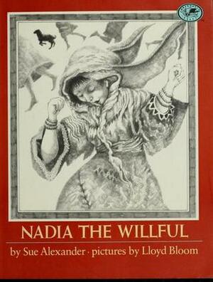 Nadia the Willful by Lloyd Bloom, Sue Alexander