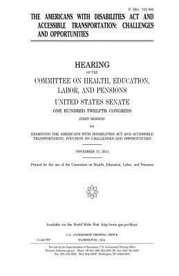 The Americans with Disabilities Act and accessible transportation: challenges and opportunities by Committee on Health, United States Senate, United States Congress