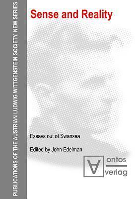 Sense and Reality: Essays Out of Swansea by Peter Winch, Rush Rhees, John Edelman, H.O. Mounce, D.Z. Phillips, J.R. Jones, R.F. Holland, Ilham Dilman, R.W. Beardsmore