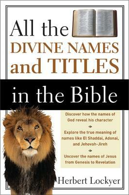 All the Divine Names and Titles in the Bible by Herbert Lockyer