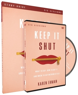 Keep It Shut Study Guide with DVD: What to Say, How to Say It, and When to Say Nothing at All by Karen Ehman