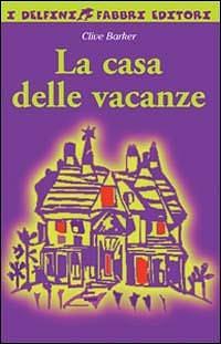 La casa delle vacanze by Clive Barker