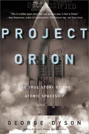 Project Orion: The True Story of the Atomic Spaceship by George Dyson