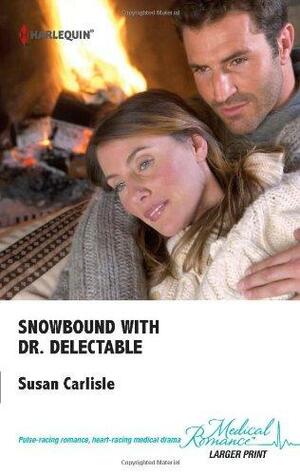 Snowbound With Dr. Delectable by Susan Carlisle