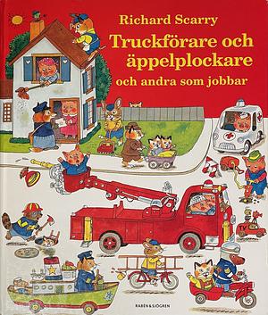 Truckförare och äppelplockare och andra som jobbar by Richard Scarry