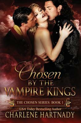 Chosen by the Vampire Kings by Charlene Hartnady