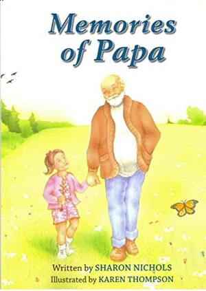 Memories of Papa by Karen Thompson, Sharon Nichols