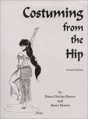 Costuming from the Hip by Dawn Devine Brown