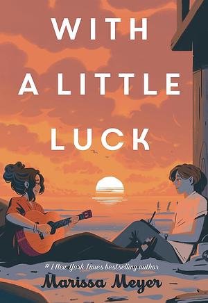 With a Little Luck by Marissa Meyer