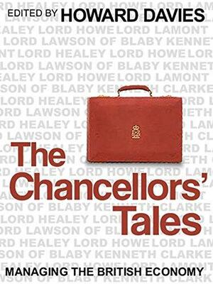 The Chancellors' Tales: Managing the British Economy by Howard Davies