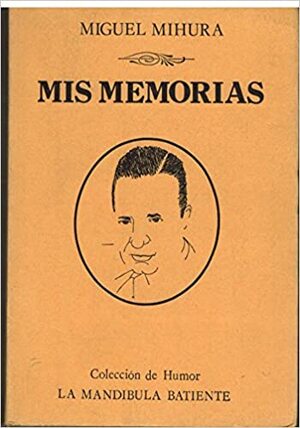 Mis Memorias by Miguel Mihura