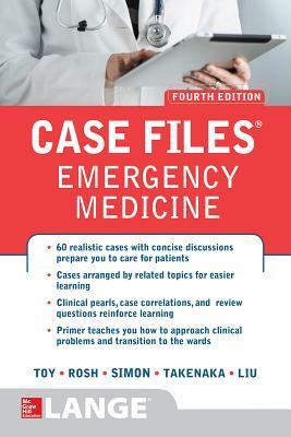 Case Files Emergency Medicine, Fourth Edition by Barry Simon, Kay Takenaka, Eugene C. Toy