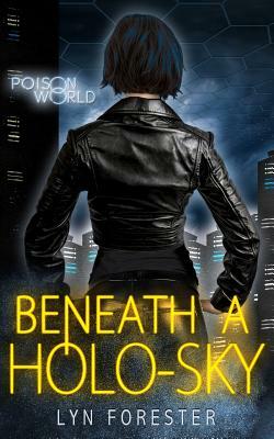 Beneath a Holo-Sky by Lyn Forester