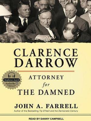 Clarence Darrow: Attorney for the Damned by John A. Farrell