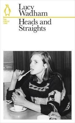 Heads and Straights: The Circle Line by Lucy Wadham