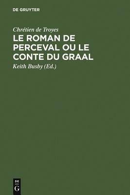 Le Roman de Perceval ou Le Conte du Graal by Chrétien de Troyes