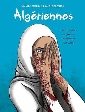 Algériennes: 1954-1962 by Swann Meralli, Deloupy