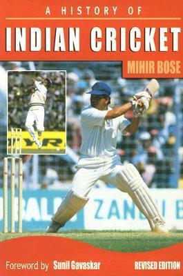 A History of Indian Cricket by Sunil Gavaskar, Mihir Bose
