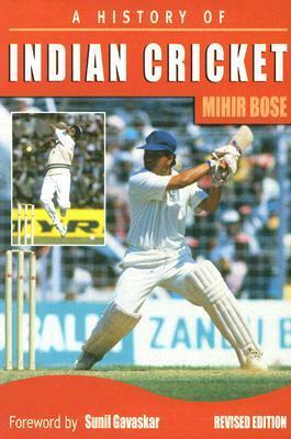 A History of Indian Cricket by Mihir Bose, Sunil Gavaskar