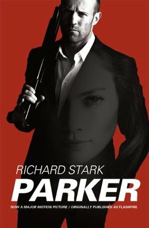 Parker: Movie Tie-in Edition, Originally Published as Flashfire by Richard Stark