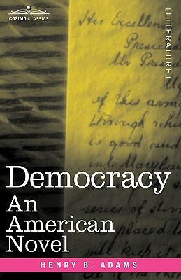 Democracy: An American Novel by Henry B. Adams