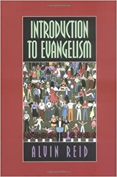 Introduction to Evangelism by Alvin L. Reid