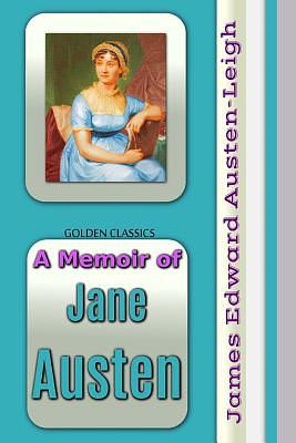 A Memoir of Jane Austen by James Edward Austen-Leigh