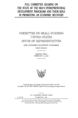 Full committee hearing on the state of the SBA's entrepreneurial development programs and their role in promoting an economic recovery by United States House of Representatives, Committee on Small Business (house), United State Congress