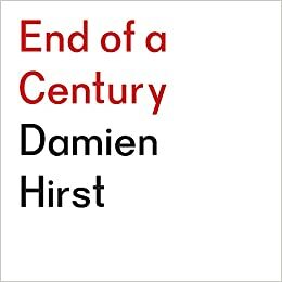 Damien Hirst: End of a Century by 