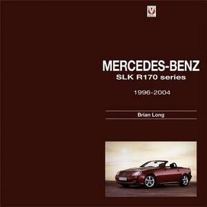 Mercedes-Benz Slk: R170 Series 1996-2004 by Brian Long