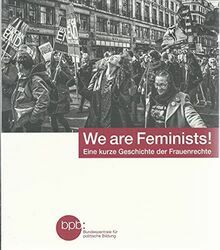 We are feminists!: eine kurze Geschichte der Frauenrechte by Jessica Payn