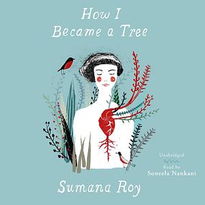 How I Became a Tree by Sumana Roy