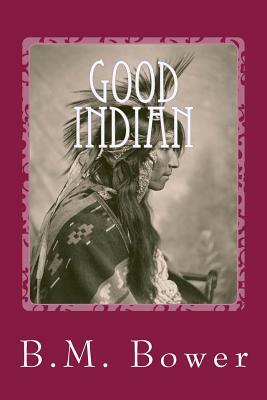 Good Indian by B. M. Bower