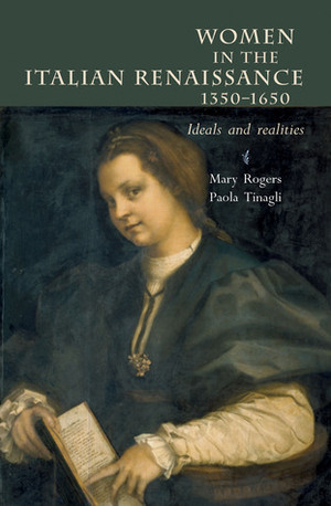 Women in Italy, 1350-1650: Ideals and Realities: A Sourcebook by Mary Rogers, Paola Tinagli
