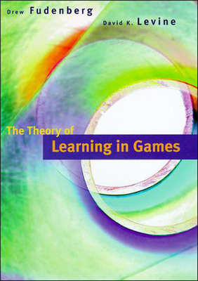 The Theory of Learning in Games by Drew Fudenberg, David K. Levine