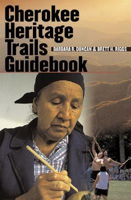 Cherokee Heritage Trails Guidebook by Brett H. Riggs, Barbara R. Duncan