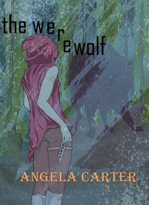 The Werewolf by Angela Carter