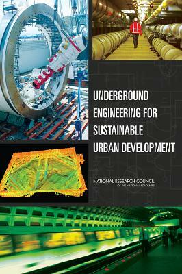 Underground Engineering for Sustainable Urban Development by Division on Earth and Life Studies, Board on Earth Sciences and Resources, National Research Council