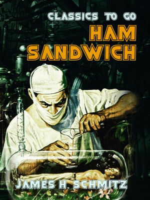 Ham Sandwich by James H. Schmitz