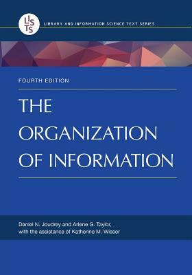 The Organization Of Information: by Arlene G. Taylor