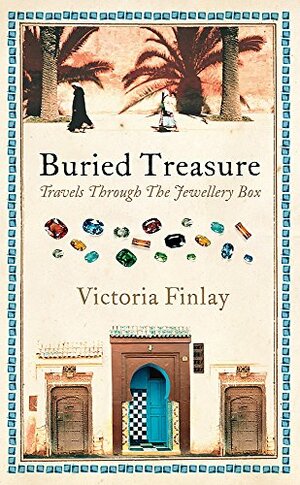 Buried Treasure:Travels Through The Jewellery Box by Victoria Finlay