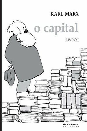 O Capital: Livro I: crítica da economia política. O processo de produção do capital by Karl Marx