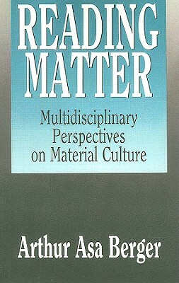Reading Matter: Multidisciplinary Perspectives on Material Culture by 