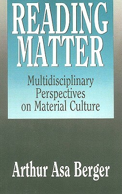 Reading Matter: Multidisciplinary Perspectives on Material Culture by 