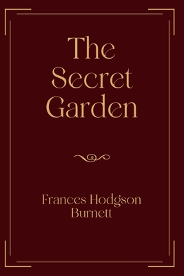 The Secret Garden: Exclusive Edition by Frances Hodgson Burnett