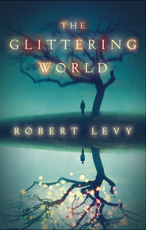 The Glittering World by Robert Levy